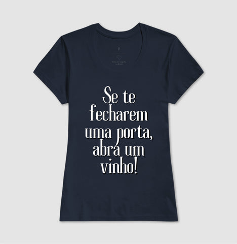 T-Shirt Wineaholic Lovers "Se te fecharem uma porta abra um vinho!