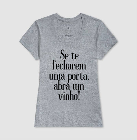 T-Shirt Wineaholic Lovers "Se te fecharem uma porta abra um vinho!