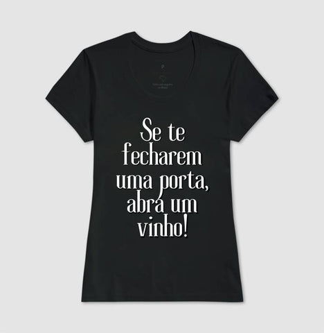 T-Shirt Wineaholic Lovers "Se te fecharem uma porta abra um vinho!